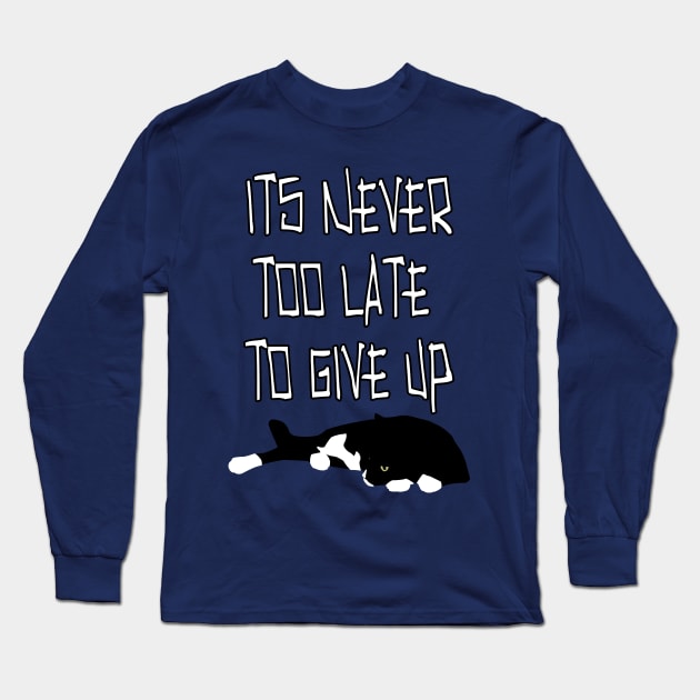 Never Too Late Long Sleeve T-Shirt by procrastitron4000